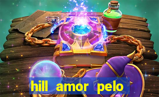hill amor pelo jogo online